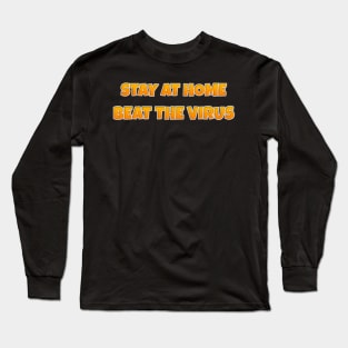 Stay At Home Beat The Virus Long Sleeve T-Shirt